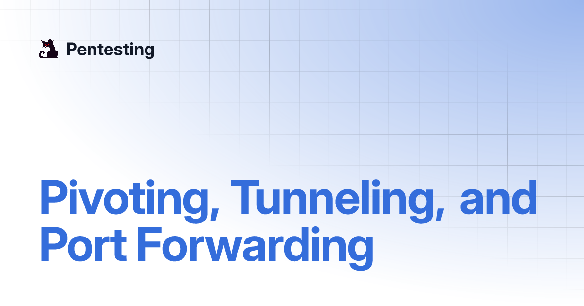 Pivoting, Tunneling, And Port Forwarding | Pentesting